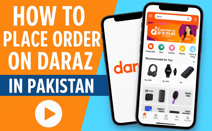 How to Place an Order on Daraz Online Shopping Guide